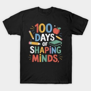 100 Days of Shaping Minds - Teacher Appreciation T-Shirt